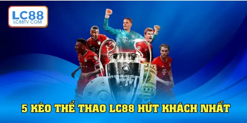 Thể Thao LC88 - Địa Chỉ Cá Độ Trực Tuyến Sôi Động Nhất 2026
