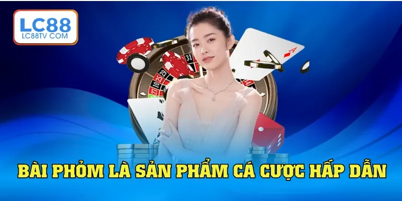 Bài Phỏm - Game Dân Gian Đổi Thưởng Hấp Dẫn Trên LC88