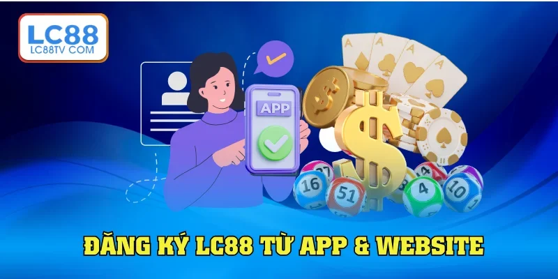 Đăng Ký LC88 - Hướng Dẫn Chuẩn Theo Từng Bước Cơ Bản