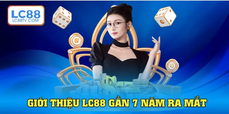 Giới Thiệu LC88 - Cổng Cá Cược Trực Tuyến Vạn Người Mê