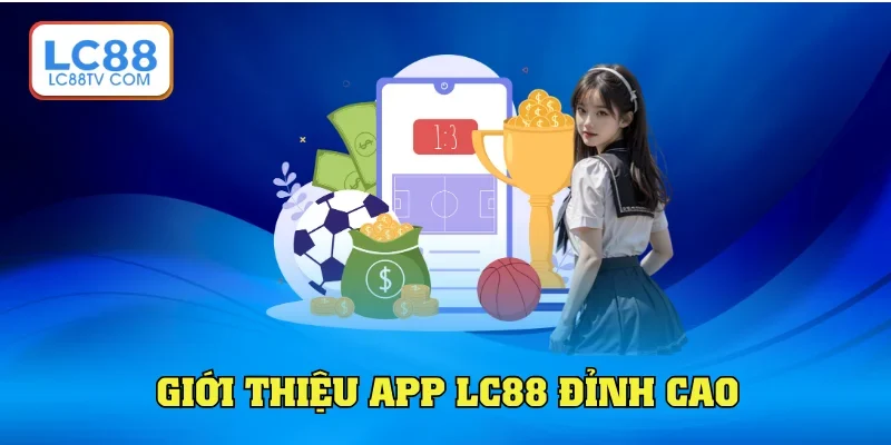 Tải App LC88: Hướng Dẫn Cài Ứng Dụng Game Dễ Dàng Ngay