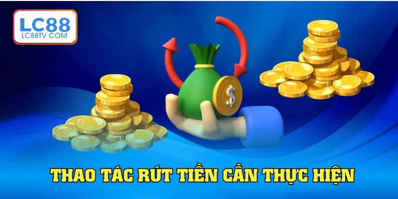 Rút Tiền LC88: Nhận Thưởng Chỉ Trong Vài Giây Nhanh Chóng