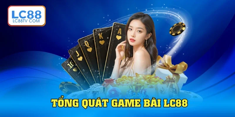 Game Bài LC88 - Kho Giải Trí Tuyệt Đỉnh Tại Nhà Cái