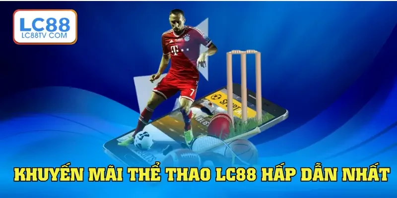 Thể Thao LC88 - Địa Chỉ Cá Độ Trực Tuyến Sôi Động Nhất 2026