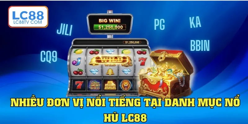 Nổ Hũ Lc88 - Danh Mục Game Slot Đặc Sắc, Jackpot Cực Cao