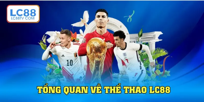 Thể Thao LC88 - Địa Chỉ Cá Độ Trực Tuyến Sôi Động Nhất 2026