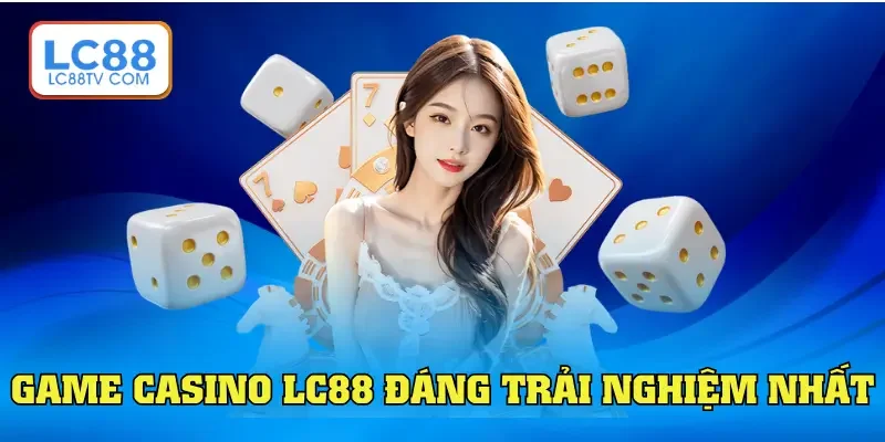 Casino LC88 - Sòng Bạc Online Thượng Lưu Dành Cho Dân