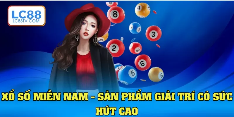 Xổ Số Miền Nam - Sản Phẩm Giải Trí Số Hấp Dẫn Và Giá Trị